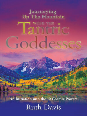 cover image of Journeying up the Mountain with the Tantric Goddesses